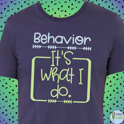 Behavior...It’s what I do. Tee - XS / Navy - Shirt
