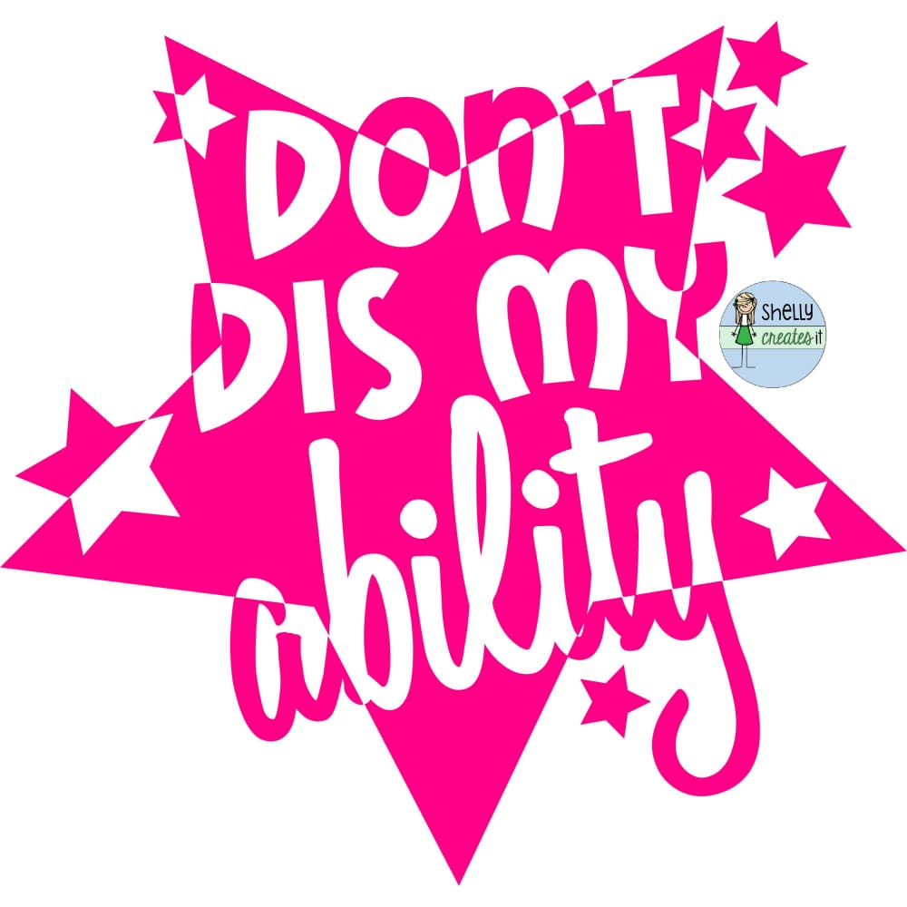 Don’t Dis my ability Vinyl Decal - Pink - Vinyl Sticker